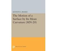 Kenneth A. Brakke The Motion of a Surface by Its Mean Curvature (Tascabile)
