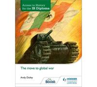 Access to History for the Ib Diploma: The Move to Global War by Kenneth A Dailey