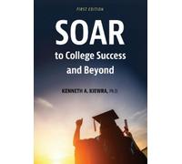 Kenneth A. Kiewra SOAR to College Success and Beyond (Tascabile)