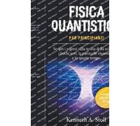 Kenneth A Stoll Fisica Quantistica per Principianti (Tascabile)