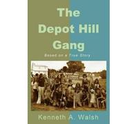 Kenneth a Walsh The Depot Hill Gang (Tascabile)