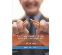 Kenneth a Wick The Essential 99 Punctuation Rules for Court Reporter (Tascabile)