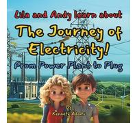 Kenneth Adams Lila and Andy learn about The Journey of Electricity (Tascabile)