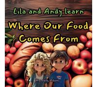 Kenneth Adams Lila and Andy Learn Where Our Food Comes From (Tascabile)