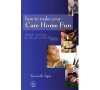Kenneth Agar How to Make Your Care Home Fun (Tascabile)