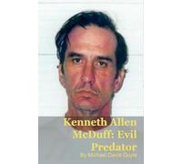 Kenneth Allen McDuff: Institutional Failure and Predatory Evil