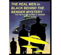 Kenneth Arnold THE REAL MEN in BLACK BEHIND THE BENDER MYSTERY (Tascabile)