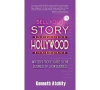 Kenneth Atchity Sell Your Story to Hollywood (Tascabile)