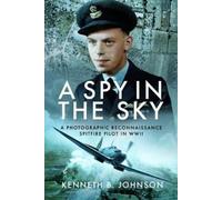 Kenneth B. Johnson A Spy in the Sky (Copertina rigida)