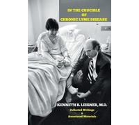 Kenneth B Liegner In the Crucible of Chronic Lyme Disease (Tascabile)