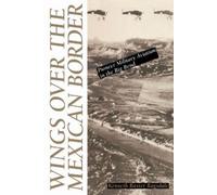 Kenneth B. Ragsdale Wings Over the Mexican Border (Tascabile)