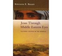 Kenneth Bailey Jesus Through Middle Eastern Eyes (Tascabile)