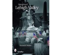 Kenneth Biddle Haunted Lehigh Valley (Tascabile)
