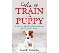 Kenneth Binmoeller How to Train a Puppy (Tascabile)