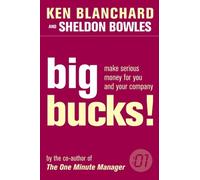 Kenneth Blanchard Sheldon Bowles Big Bucks (Tascabile) One Minute Manager