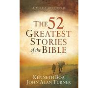 Kenneth Boa John A The 52 Greatest Stories of the Bible - A Weekly (Tascabile)