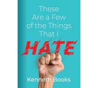 Kenneth Books These Are a Few of the Things That I Hate (Tascabile)
