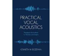 Practical Vocal Acoustics: Pedagogic Applications for Teachers and Singers: 1