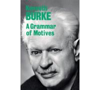 Kenneth Burke A Grammar of Motives (Tascabile)