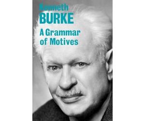 Kenneth Burke A Grammar of Motives (Tascabile)