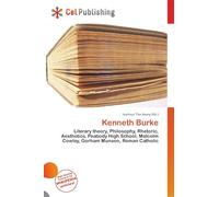 Kenneth Burke: Literary theory, Philosophy, Rhetoric, Aesthetics, Peabody High School, Malcolm Cowley, Gorham Munson, Roman Catholic
