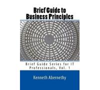 Kenneth C Abernethy Brief Guide to Business Principles (Tascabile)