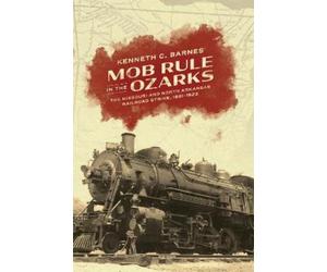 Kenneth C. Barnes Mob Rule in the Ozarks (Tascabile)