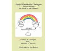 Kenneth C Bausch Phd Thomas R Flanagan Phd Body Wisdom in Dialogue (Tascabile)