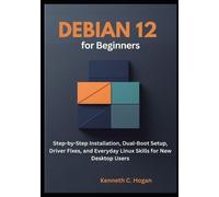 Kenneth C Hogan Debian 12 for Beginners (Tascabile) Linux Distros
