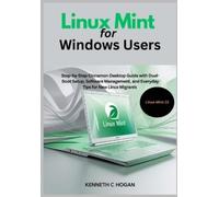 Kenneth C Hogan Linux Mint for Windows Users (Tascabile) Linux Distros