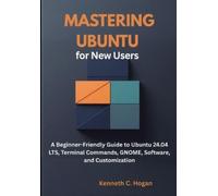Kenneth C Hogan Mastering Ubuntu for New Users (Tascabile) Linux Distros