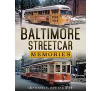 Kenneth C. Springirth Baltimore Streetcar Memories (Tascabile)