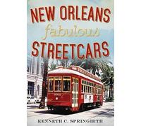 Kenneth C. Springirth New Orleans Fabulous Streetcars (Tascabile)
