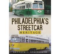 Kenneth C. Springirth Philadelphia's Streetcar Heritage (Tascabile)