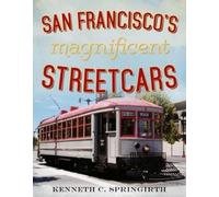 Kenneth C. Springirth San Francisco's Magnificent Streetcars (Tascabile)