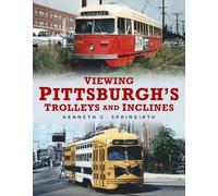 Kenneth C Springirth Viewing Pittsburgh's Trolleys and Inclines (Tascabile)