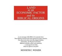 Kenneth C Wenzer Land as an Economic Factor and Its Biblical Origins (Tascabile)
