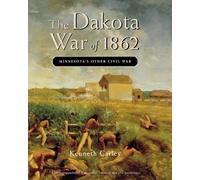Kenneth Carley The Dakota War of 1862 (Tascabile)