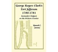 Kenneth Charles George Rogers Clark's Fort Jefferson 1780-1781, Kent (Tascabile)