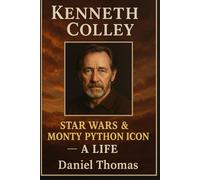 Kenneth Colley: Star Wars & Monty Python Icon - A Life