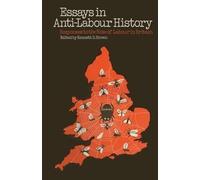Kenneth D. Brown Essays in Anti-Labour History (Tascabile)