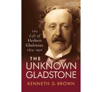 Kenneth D. Brown The Unknown Gladstone (Tascabile)