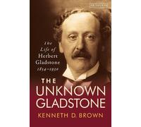 Kenneth D. Brown The Unknown Gladstone (Tascabile)