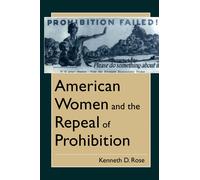 Kenneth D. Rose American Women and the Repeal of Prohibition (Copertina rigida)