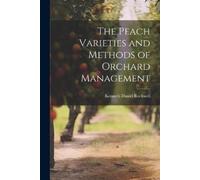 Kenneth Daniel Roc The Peach Varieties and Methods of Orchard Manag (Tascabile)