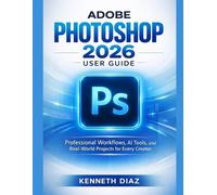Kenneth Diaz Adobe Photoshop 2026 User Guide (Tascabile)