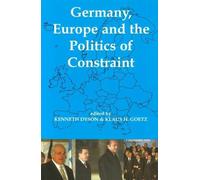 Kenneth Dyson Germany, Europe, and the Politics of Constraint (Copertina rigida)
