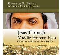 Kenneth E. Bailey Lloyd Jam Jesus Through Middle Eastern Eyes: Cult (Audiobook)