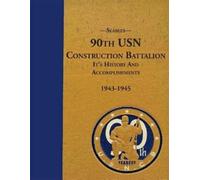 Kenneth E Bingh Seabees, 90th USN Construction Battalion It's Histor (Tascabile)