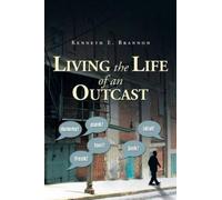 Kenneth E Brannon Living the Life of an Outcast (Tascabile)